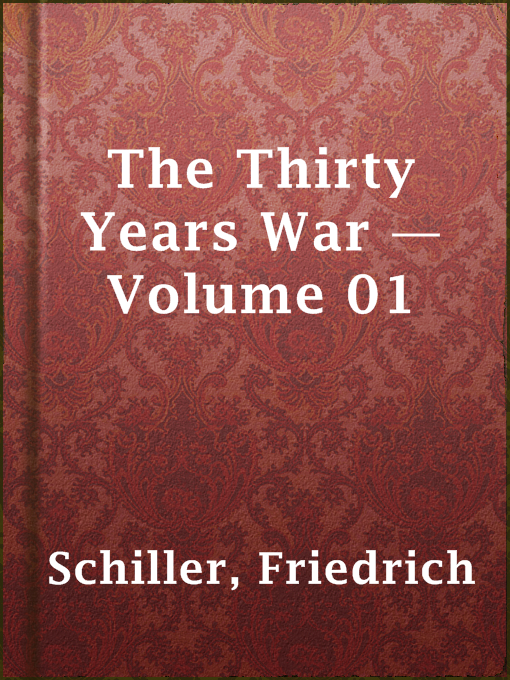 Title details for The Thirty Years War — Volume 01 by Friedrich Schiller - Available